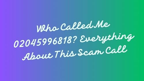 Who Called Me 02045996818