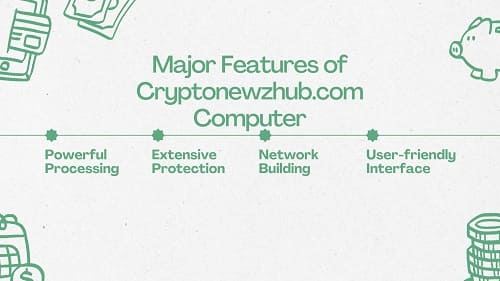 Major Features of Cryptonewzhub.com Computer